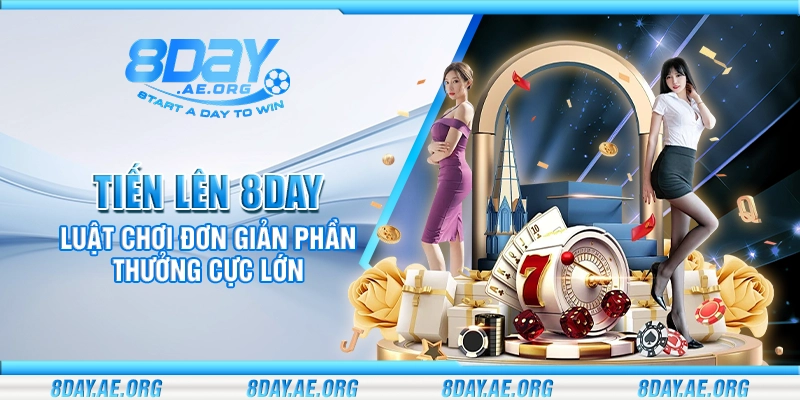 Tiến Lên 8Day – Luật chơi đơn giản phần thưởng cực lớn - 8DAY | NHÀ CÁI 8DAY - SÂN CHƠI CÁ CƯỢC ĐẲNG CẤP 2026