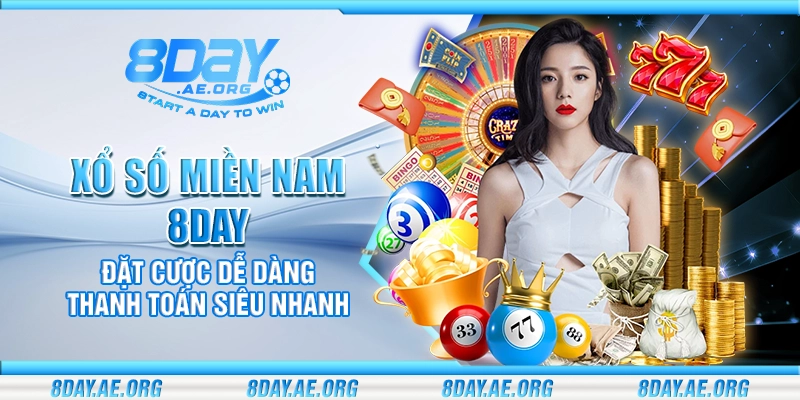 Xổ số Miền Nam 8Day – Đặt cược dễ dàng thanh toán siêu nhanh