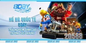 Nổ hũ 8Day – Rinh thưởng khủng mỗi ngày