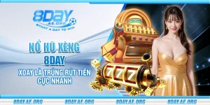 Nổ hũ 8Day – Rinh thưởng khủng mỗi ngày