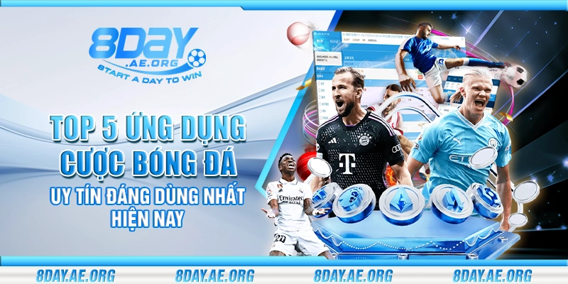 Top 5 ứng dụng cược bóng đá uy tín đáng dùng nhất hiện nay