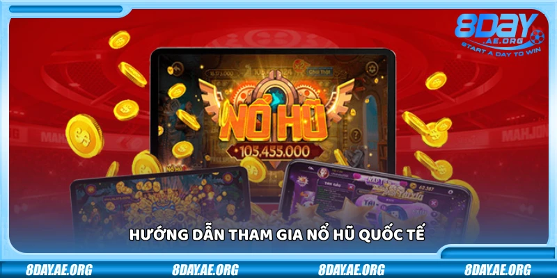 Nổ hũ quốc tế 8Day – Trải nghiệm đỉnh cao thưởng siêu khủng