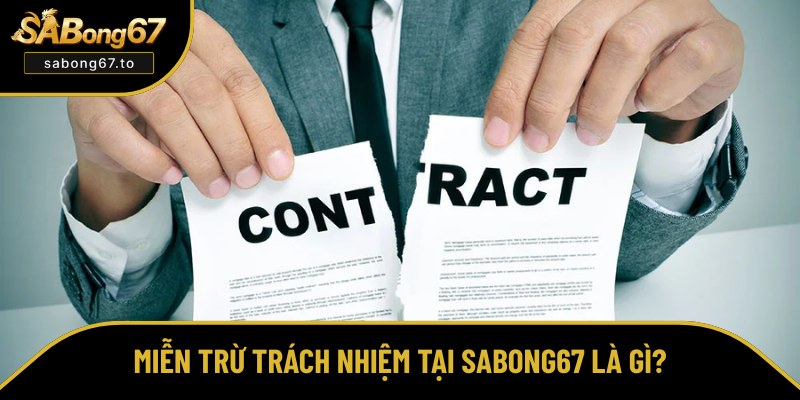 Miễn Trừ Trách Nhiệm Ở Sabong67 - 4 Trường Hợp Quan Trọng