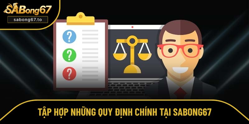 Quy Định Sabong67 - Update Những Yêu Cầu Toàn Diện 2026 Quy Định Sabong67 - Update Những Yêu Cầu Toàn Diện 2026