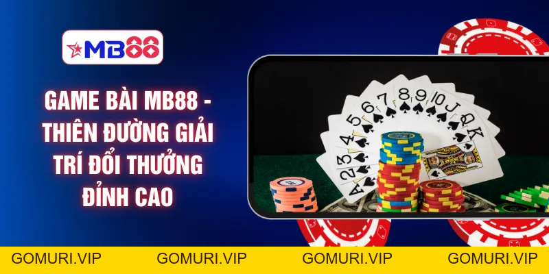 Sảnh Cược MB88 - Kho Game Khổng Lồ Giải Trí Không Giới Hạn
