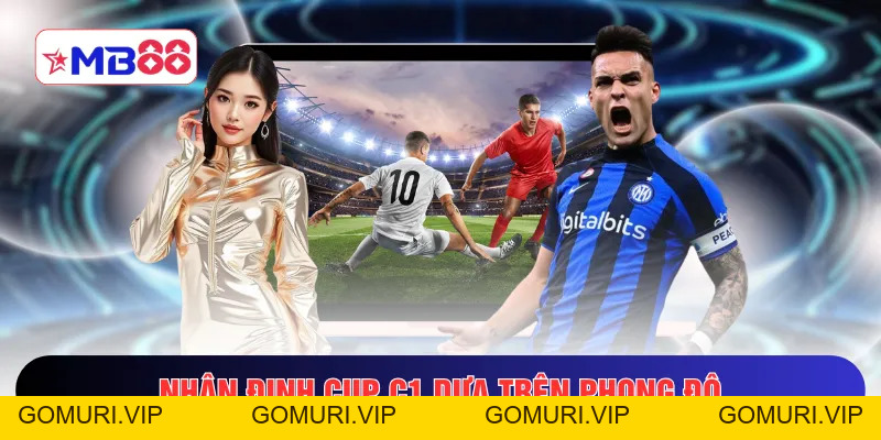 Nhận Định Cup C1 - Cách Nhận Biết Trận Cầu Sáng Cho Tân Thủ