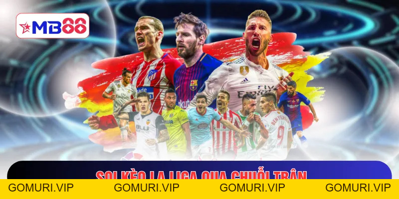 Soi Kèo La Liga - Cách Nhận Biết Lợi Thế Trận Đấu Đến 88%