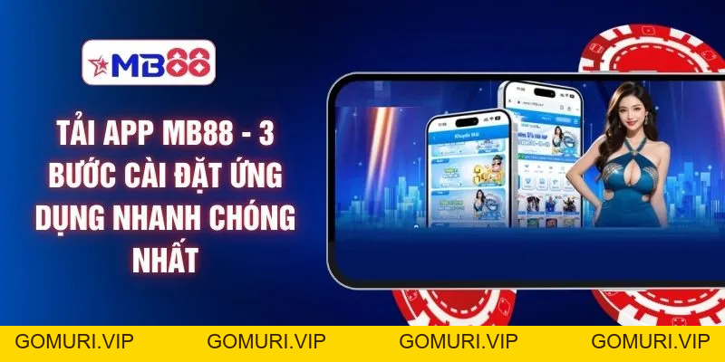 Tải App MB88 - 3 Bước Cài Đặt Ứng Dụng Nhanh Chóng Nhất
