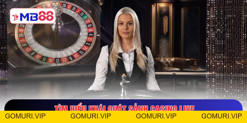 Casino Live MB88 - Trải Nghiệm Sòng Bạc Trực Tuyến Đẳng Cấp